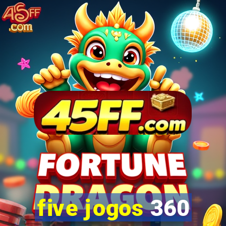 five jogos 360